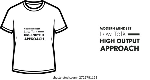 Diseño de camiseta de tipografía de alta calidad con la cita 'ENFOQUE MODERNO DE BAJA HABLA ALTA SALIDA' en un estilo minimalista, Arte vectorial profesional aislado sobre un fondo transparente.