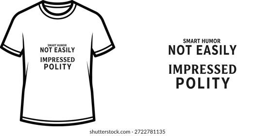 Design de t-shirt de tipografia de alta qualidade com a citação SMART HUMOR NÃO FACILMENTE IMPRESSIONADO POLITY em um estilo minimalista, arte vetorial profissional isolado em um fundo transparente.
