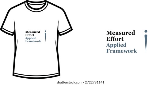 Design de camiseta de tipografia de alta qualidade com a citação 'Esforço Medido Aplicado Framework' em um estilo minimalista, arte vetorial profissional isolado em um fundo transparente.