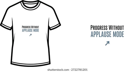 Un diseño de camiseta de tipografía de alta calidad con la cita "PROGRESO SIN MODO DE APLAUSOS" en un estilo minimalista y moderno, Arte vectorial profesional aislado sobre un fondo transparente.