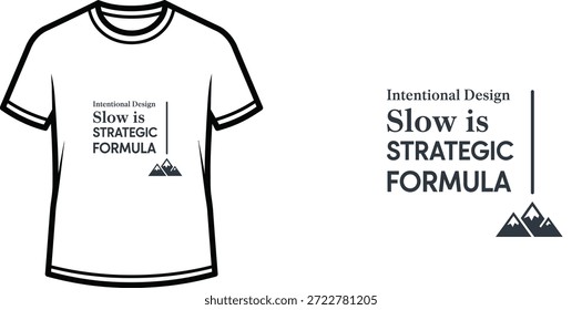 Un diseño de camiseta de tipografía de alta calidad con la cita "Diseño intencional lento es fórmula estratégica" en un estilo minimalista y moderno, Arte vectorial profesional aislado sobre un fondo transparente.