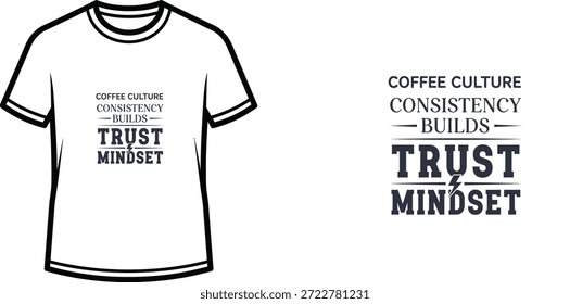 Un diseño de camiseta de tipografía de alta calidad con la cita "COFFEE CULTURE CONSISTENCY BUILDS - TRUST MINDSET" en un estilo moderno y audaz, Arte vectorial profesional aislado sobre un fondo transparente.