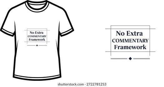 Design de t-shirt de tipografia de alta qualidade com a citação 'No Extra COMMENTARY Framework' em um estilo minimalista, arte vetorial profissional isolado em um fundo transparente.