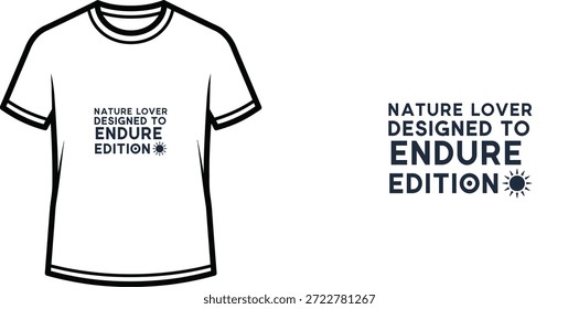 High-quality typography t-shirt design featuring the quote NATURE LOVER DESIGNED TO ENDURE EDITION in a minimalist style, professional vector art isolated on a transparent background.