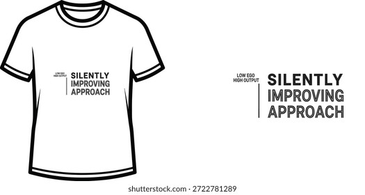 Un diseño de camiseta de tipografía de alta calidad con la cita "ENFOQUE DE MEJORA SILENCIOSA DE ALTO RENDIMIENTO BAJO EGO" en un estilo minimalista y moderno, Arte vectorial profesional aislado sobre un fondo transparente.