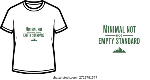 High-quality typography t-shirt design featuring the quote MINIMAL NOT NOT EMPTY STANDARD in a minimalist style, professional vector art isolated on a transparent background.