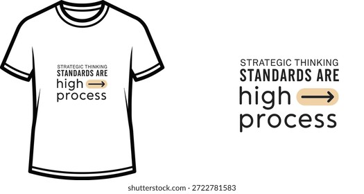 Diseño de camiseta de tipografía de alta calidad con la cita "LOS ESTÁNDARES DE PENSAMIENTO ESTRATÉGICO SON UN ALTO PROCESO" en un estilo minimalista, Arte vectorial profesional aislado sobre un fondo transparente.