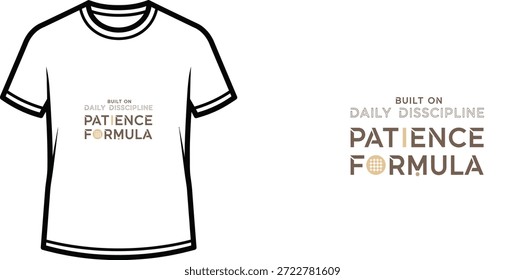 Diseño de camiseta de tipografía de alta calidad con la cita BUILT ON DAILY DISCIPLINE PATIENCE FORMULA en un estilo minimalista, Arte vectorial profesional aislado sobre un fondo transparente.