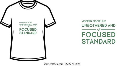 Diseño de camiseta de tipografía de alta calidad con la cita MODERN DISCIPLINE UNBOTHERED AND FOCUSED STANDARD en un estilo minimalista, Arte vectorial profesional aislado sobre un fondo transparente.