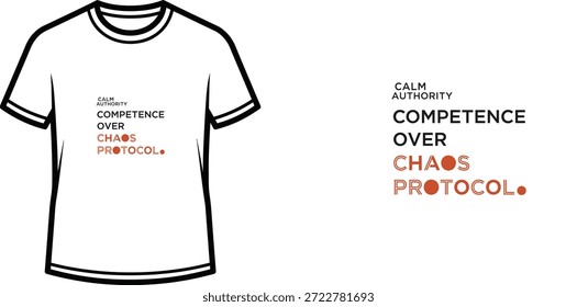 Diseño de camiseta de tipografía de alta calidad con la cita CALM AUTHORITY COMPETENCE OVER CHAOS PROTOCOL en un estilo minimalista, Arte vectorial profesional aislado sobre un fondo transparente.