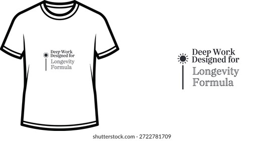 Un diseño de camiseta de tipografía de alta calidad con la cita "Deep Work Designed for Longevity Formula" en un estilo minimalista, Arte vectorial profesional aislado sobre un fondo transparente.