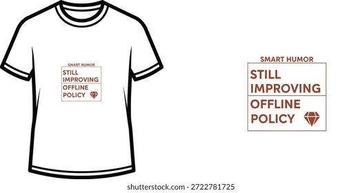 High-quality typography t-shirt design featuring the quote SMART HUMOR STILL IMPROVING OFFLINE POLICY in a minimalist style, professional vector art isolated on a transparent background.