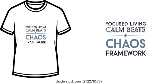 Un diseño de camiseta de tipografía de alta calidad con la cita "FOCUS LIVING CALM BEATS CHAOS FRAMEWORK" en un estilo moderno y limpio, Arte vectorial profesional aislado sobre un fondo transparente.