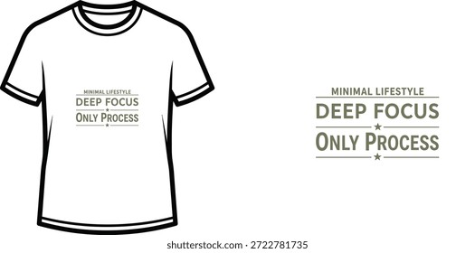 High-quality typography t-shirt design featuring the quote MINIMAL LIFESTYLE DEEP FOCUS ONLY PROCESS in a minimalist style, professional vector art isolated on a transparent background.