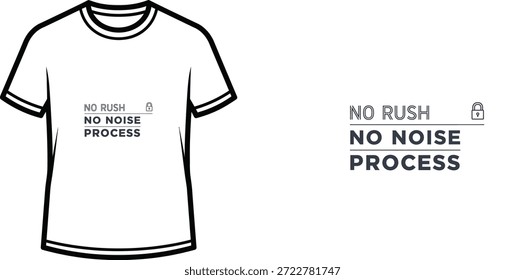 Diseño de camiseta de tipografía de alta calidad con la cita NO RUSH NO NOISE PROCESS en un estilo minimalista, Arte vectorial profesional aislado sobre un fondo transparente.