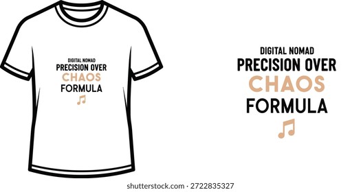 Diseño de camiseta de tipografía de alta calidad con la cita DIGITAL NOMAD PRECISION OVER CHAOS FORMULA en un estilo minimalista, Arte vectorial profesional aislado sobre un fondo transparente.