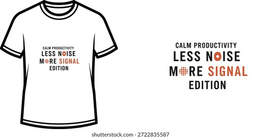 Un diseño de camiseta de tipografía de alta calidad con la cita "CALM PRODUCTIVITY LESS NOISE MORE SIGNAL EDITION" en un estilo moderno, minimalista, Arte vectorial profesional aislado sobre un fondo transparente.