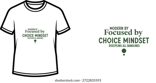 Un diseño de camiseta de tipografía de alta calidad con la cita "MODERN BY Focused by CHOICE MINDSET DISCPLING ALL BANDLINES" en un estilo limpio, moderno, minimalista, Arte vectorial profesional aislado sobre un fondo transparente.
