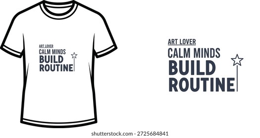 Um design de camiseta de tipografia de alta qualidade com a citação "ART LOVER CALM MINDS BUILD ROUTINE" em um estilo limpo, moderno, tipográfico, arte vetorial profissional isolado em um fundo transparente.