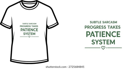 Un diseño de camiseta de tipografía de alta calidad con la cita "SUTIL SARCASMO PROGRESO TOMA PACIENCIA SISTEMA — ♡ —" en un estilo minimalista, Arte vectorial profesional aislado sobre un fondo transparente.