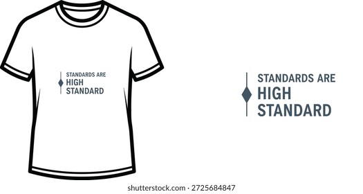 Hochwertiges Typografie-T-Shirt-Design mit dem Zitat "STANDARDS ARE HIGH STANDARD" im minimalistischen Stil, professionelle Vektorkunst einzeln auf transparentem Hintergrund.