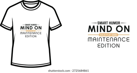 Design de camiseta de tipografia de alta qualidade com a citação SMART HUMOR MIND ON MAINTENANCE EDITION em um estilo minimalista, arte vetorial profissional isolada em um fundo transparente.