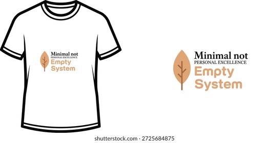 High-quality typography t-shirt design featuring the quote 'Minimal not Personal Excellence Empty System' in a minimalist style, professional vector art isolated on a transparent background.