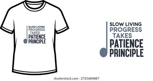 Ein hochwertiges Typografie-T-Shirt-Design mit dem Zitat "SLOWN LIVING PROGRESS TAKES PATIENCE PRINCIPLE" im modernen typografischen Stil mit subtiler Notengrafik, professioneller Vektorkunst einzeln auf transparentem Hintergrund.
