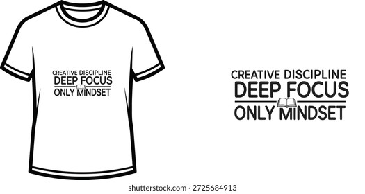 Um design de t-shirt de tipografia de alta qualidade com a citação "CREATIVE DISCIPLINE DEEP FOCUS ONLY MINDSET" em um estilo minimalista, tipográfico, arte vetorial profissional isolado em um fundo transparente.