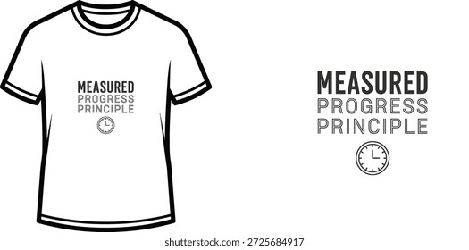 High-quality typography t-shirt design featuring the quote MEASURED PROGRESS PRINCIPLE in a minimalist style, professional vector art isolated on a transparent background.