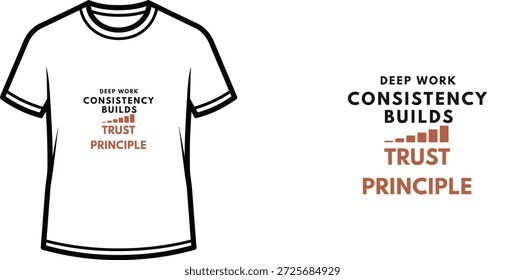Diseño de camiseta de tipografía de alta calidad con la cita DEEP WORK CONSISTENCY CONSTRUYE el principio TRUST en un estilo minimalista, Arte vectorial profesional aislado sobre un fondo transparente.