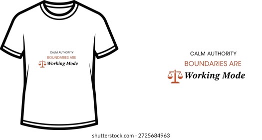 Diseño de camiseta de tipografía de alta calidad con la cita CALM AUTHORITY BOUNDARIES ARE Working Mode en un estilo minimalista, Arte vectorial profesional aislado sobre un fondo transparente.