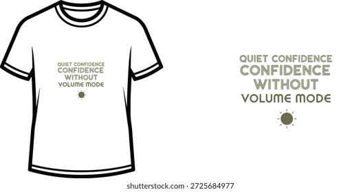 Un diseño de camiseta de tipografía de alta calidad con la cita "QUIET CONFIDENCE WITHOUT VOLUME MODE" en un estilo minimalista, moderno, retro, art deco, Arte vectorial profesional aislado sobre un fondo transparente.