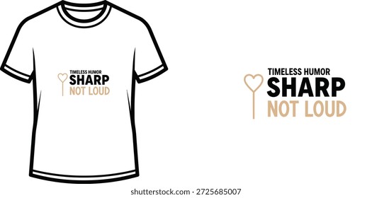 Hochwertiges Typografie-T-Shirt-Design mit dem Zitat 'TIMELESS HUMOR SHARP NOT LOUD' im minimalistischen Stil, professionelle Vektorkunst einzeln auf transparentem Hintergrund.