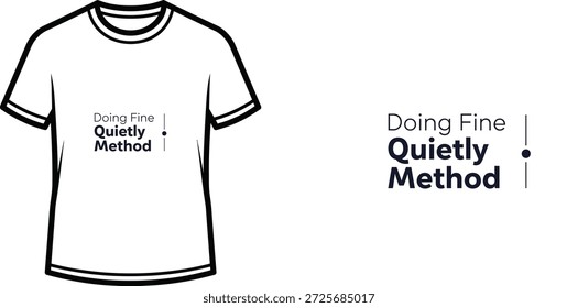 High-quality typography t-shirt design featuring the quote 'Doing Fine Quietly Method' in a minimalist style, professional vector art isolated on a transparent background.