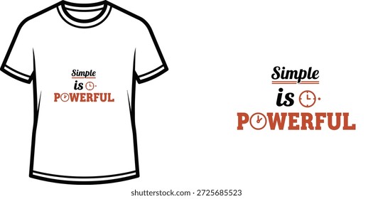High-quality typography t-shirt design featuring the quote "Simple is POWERFUL" in a minimalist style, professional vector art isolated on a transparent background.