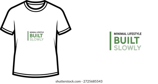 A high-quality typography t-shirt design featuring the quote "MINIMAL LIFESTYLE BUILT SLOWLY" in a minimalist style, professional vector art isolated on a transparent background.