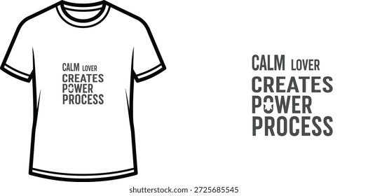 Diseño de camiseta de tipografía de alta calidad con la cita CALM LOVER CREA POWER PROCESS en un estilo minimalista, Arte vectorial profesional aislado sobre un fondo transparente.