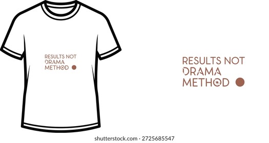 A high-quality typography t-shirt design featuring the quote "RESULTS NOT DRAMA METHOD" in a minimalist style, professional vector art isolated on a transparent background.