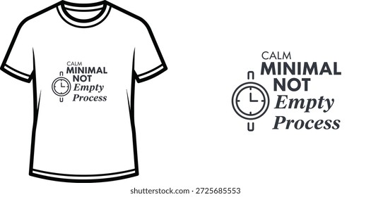 Diseño de camiseta de tipografía de alta calidad con la cita CALM MINIMAL NOT Empty Process en un estilo minimalista, Arte vectorial profesional aislado sobre un fondo transparente.