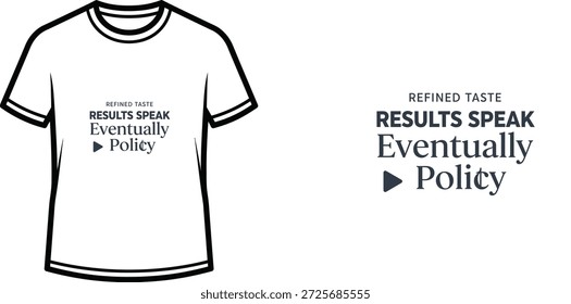 Ein hochwertiges Typografie-T-Shirt-Design mit dem Zitat "REFINED TASTE RESULTS SPEAK Irgendwann ► Policy" in einem sauberen, modernen, minimalistischen, typografischen Stil, professionelle Vektorkunst einzeln auf transparentem Hintergrund.