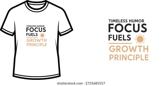 Design de camiseta de tipografia de alta qualidade com a citação PRINCÍPIO DE CRESCIMENTO DE COMBUSTÍVEIS DE HUMOR FOCUS INTEMPORAL em um estilo minimalista, arte vetorial profissional isolada em um fundo transparente.