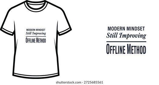 Diseño de camiseta de tipografía de alta calidad con la cita 'MODERN MINDSET Still Improving OFFLINE METHOD' en un estilo minimalista, Arte vectorial profesional aislado sobre un fondo transparente.