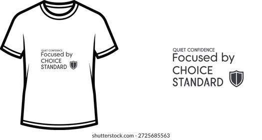 High-quality typography t-shirt design featuring the quote 'QUIET CONFIDENCE Focused by CHOICE STANDARD' in a minimalist style, professional vector art isolated on a transparent background.
