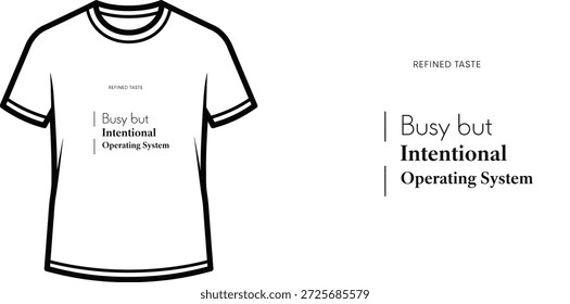 High-quality typography t-shirt design featuring the quote Busy but Intentional Operating System in a minimalist style, professional vector art isolated on a transparent background.