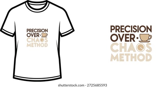 A high-quality typography t-shirt design featuring the quote "PRECISION OVER. CHAOS METHOD" in a modern minimalist style, professional vector art isolated on a transparent background.