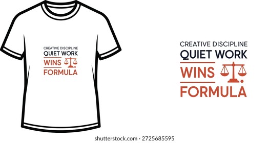 A high-quality typography t-shirt design featuring the quote "CREATIVE DISCIPLINE QUIET WORK WINS FORMULA" in a clean, modern, typographic style, professional vector art isolated on a transparent background.