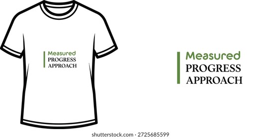 A high-quality typography t-shirt design featuring the quote "Measured PROGRESS APPROACH" in a minimalist style, professional vector art isolated on a transparent background.