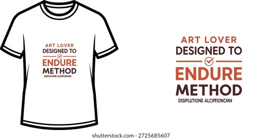 High-quality typography t-shirt design featuring the quote ART LOVER DESIGNED TO ENDURE METHOD DISIPLUTONE ALCTIONCM in a minimalist style, professional vector art isolated on a transparent background.