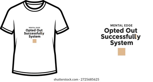 Diseño de camiseta de tipografía de alta calidad con la cita 'MENTAL EDGE Opted Out Successfully System' en un estilo minimalista, Arte vectorial profesional aislado sobre un fondo transparente.